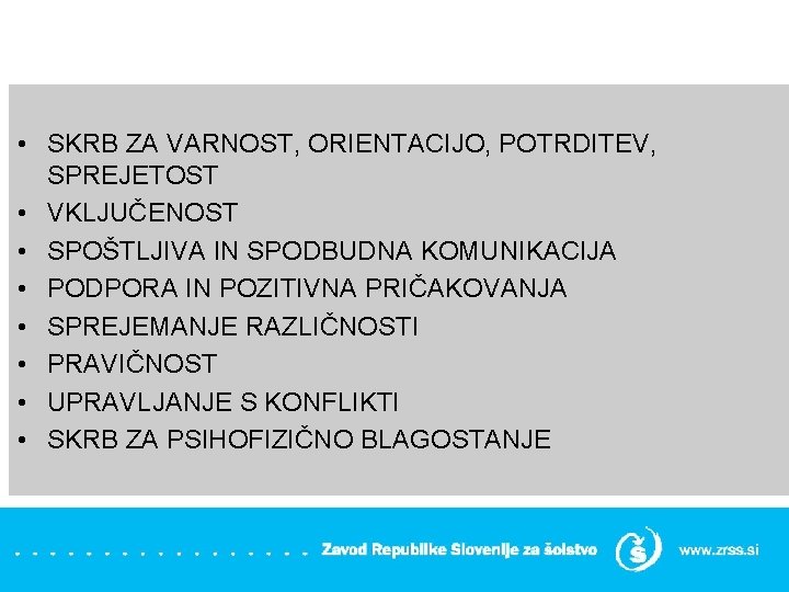  • SKRB ZA VARNOST, ORIENTACIJO, POTRDITEV, SPREJETOST • VKLJUČENOST • SPOŠTLJIVA IN SPODBUDNA