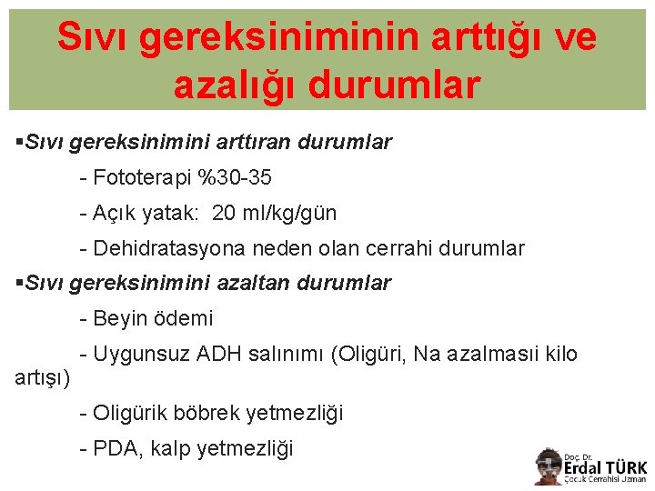 Sıvı gereksiniminin arttığı ve azalığı durumlar §Sıvı gereksinimini arttıran durumlar - Fototerapi %30 -35