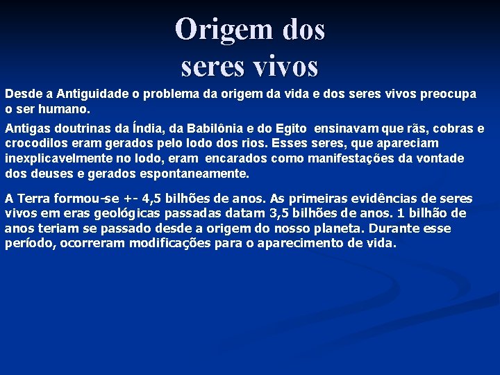 Origem dos seres vivos Desde a Antiguidade o problema da origem da vida e