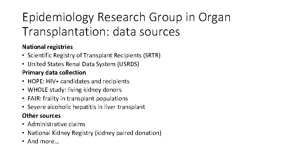 Epidemiology Research Group in Organ Transplantation: data sources National registries • Scientific Registry of