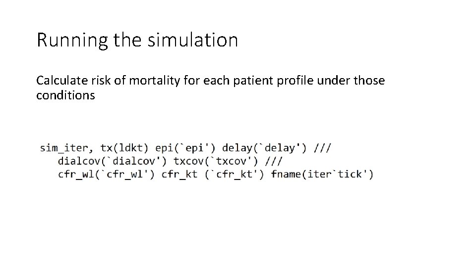 Running the simulation Calculate risk of mortality for each patient profile under those conditions