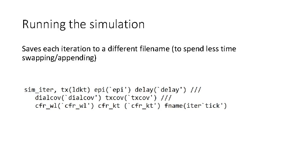 Running the simulation Saves each iteration to a different filename (to spend less time