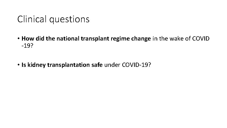 Clinical questions • How did the national transplant regime change in the wake of