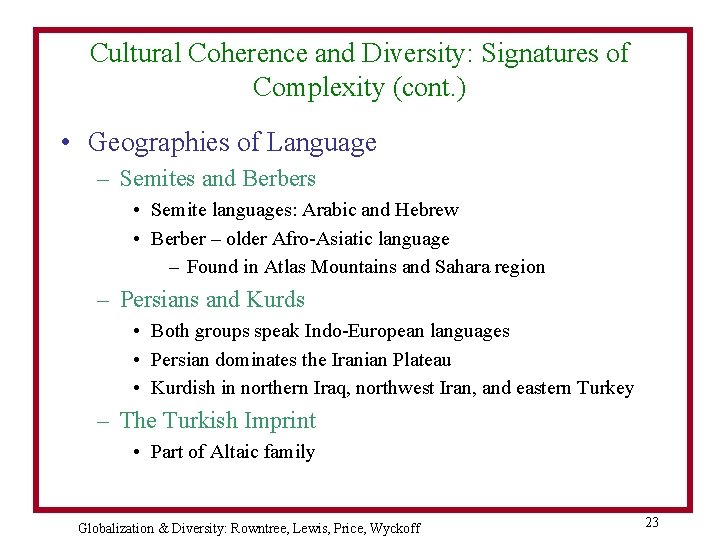 Cultural Coherence and Diversity: Signatures of Complexity (cont. ) • Geographies of Language –