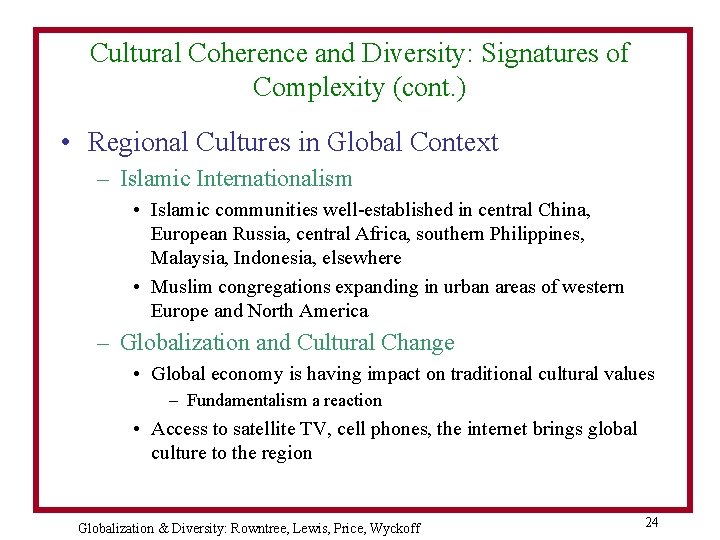 Cultural Coherence and Diversity: Signatures of Complexity (cont. ) • Regional Cultures in Global