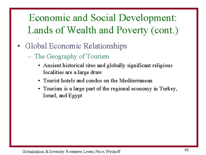 Economic and Social Development: Lands of Wealth and Poverty (cont. ) • Global Economic