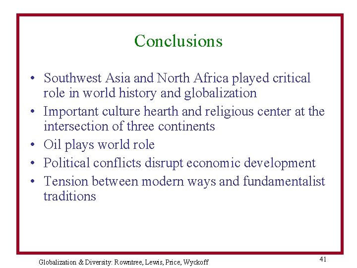 Conclusions • Southwest Asia and North Africa played critical role in world history and