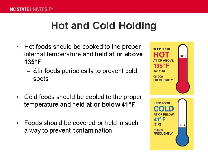 Hot and Cold Holding • Hot foods should be cooked to the proper internal
