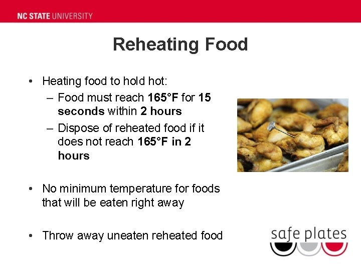 Reheating Food • Heating food to hold hot: – Food must reach 165°F for