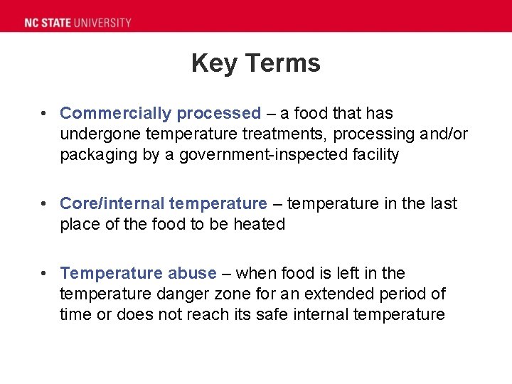 Key Terms • Commercially processed – a food that has undergone temperature treatments, processing