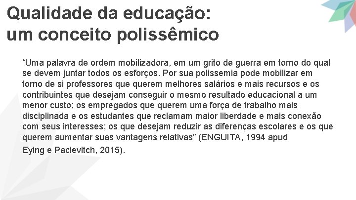 Qualidade da educação: um conceito polissêmico “Uma palavra de ordem mobilizadora, em um grito