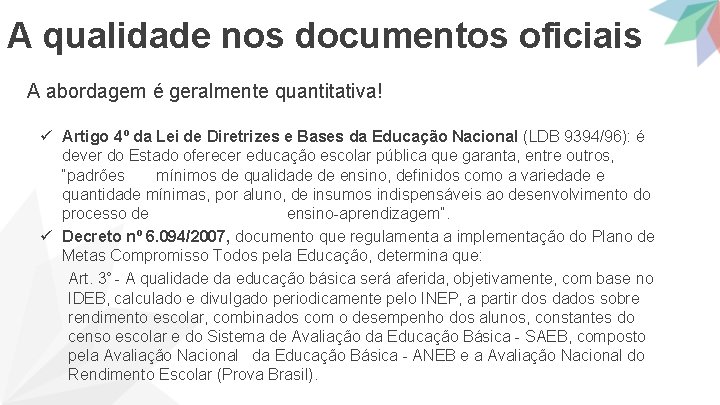 A qualidade nos documentos oficiais A abordagem é geralmente quantitativa! ü Artigo 4º da