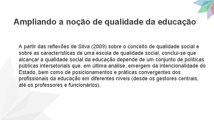 Ampliando a noção de qualidade da educação A partir das reflexões de Silva (2009)