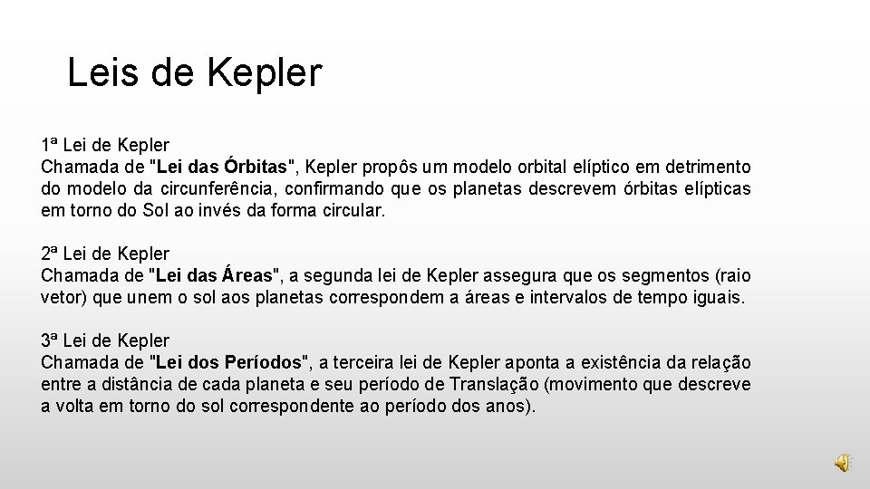 Leis de Kepler 1ª Lei de Kepler Chamada de "Lei das Órbitas", Kepler propôs
