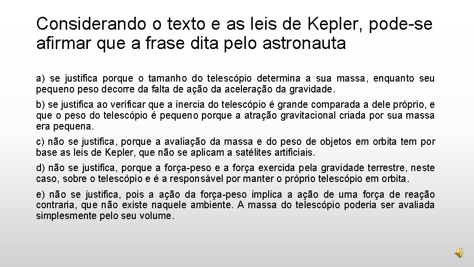Considerando o texto e as leis de Kepler, pode-se afirmar que a frase dita