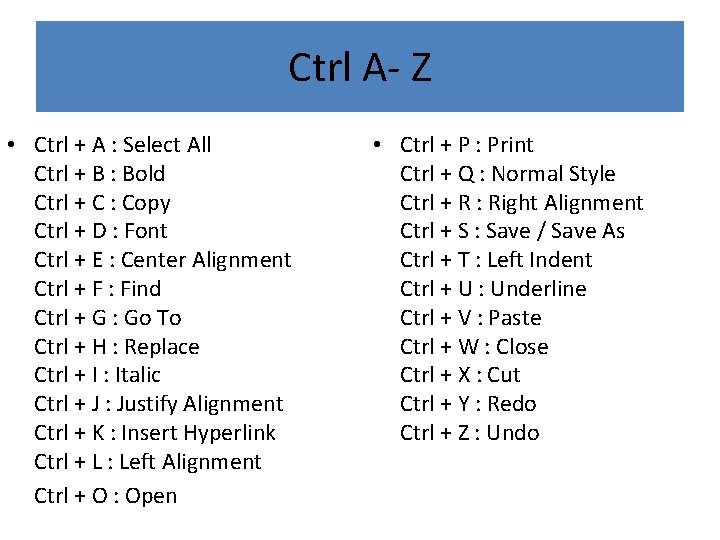 Ctrl A- Z • Ctrl + A : Select All Ctrl + B :