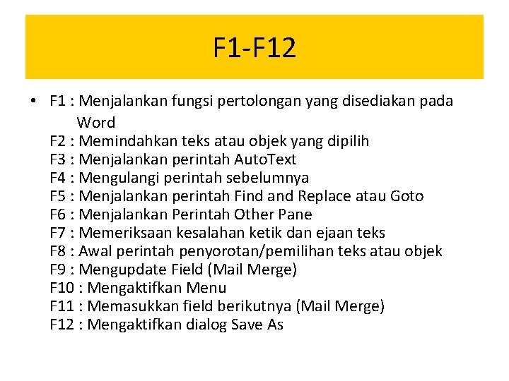 F 1 -F 12 • F 1 : Menjalankan fungsi pertolongan yang disediakan pada