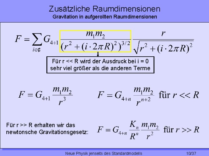 Zusätzliche Raumdimensionen Gravitation in aufgerollten Raumdimensionen Für r << R wird der Ausdruck bei