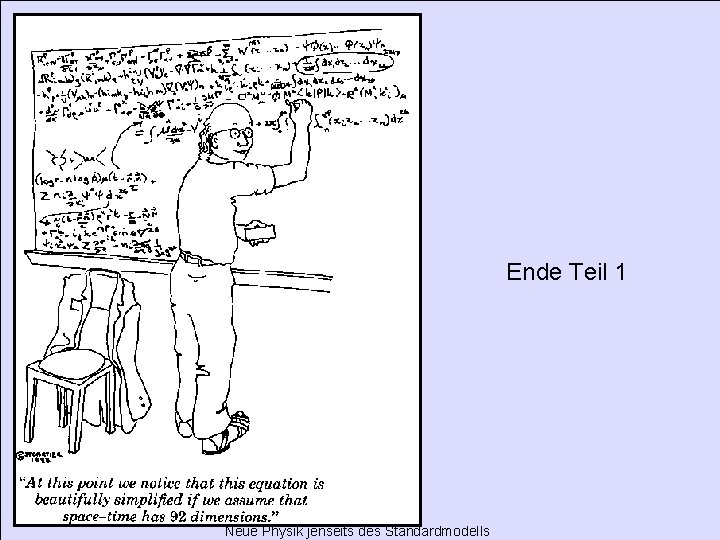 Ende Teil 1 Neue Physik jenseits des Standardmodells 38/37 