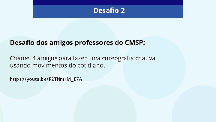 Desafio 2 Desafio dos amigos professores do CMSP: Chamei 4 amigos para fazer uma