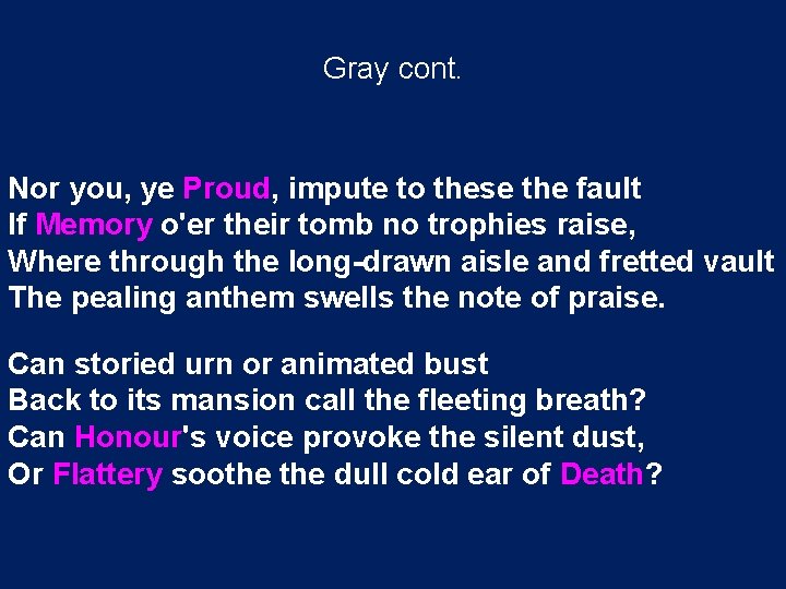 Gray cont. Nor you, ye Proud, impute to these the fault If Memory o'er