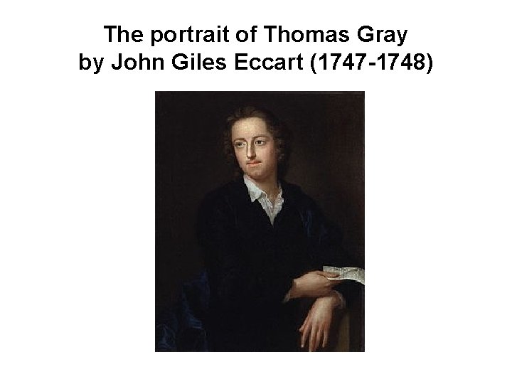 The portrait of Thomas Gray by John Giles Eccart (1747 -1748) 