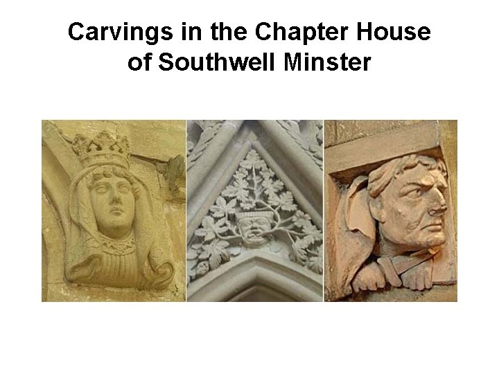 Carvings in the Chapter House of Southwell Minster 