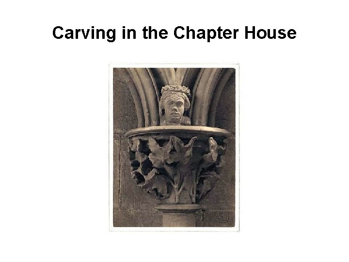 Carving in the Chapter House 