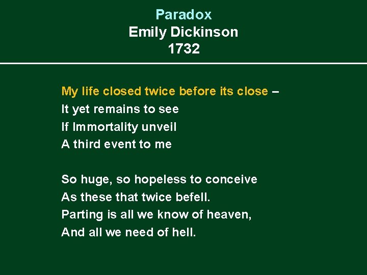 Paradox Emily Dickinson 1732 My life closed twice before its close – It yet