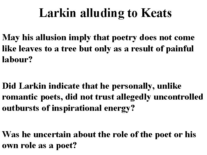 Larkin alluding to Keats May his allusion imply that poetry does not come like