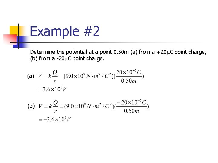 Example #2 Determine the potential at a point 0. 50 m (a) from a