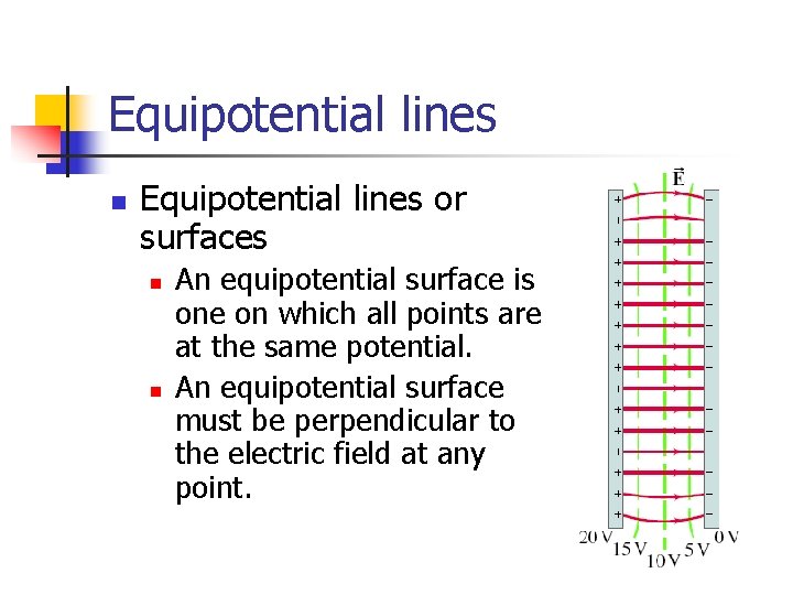 Equipotential lines n Equipotential lines or surfaces n n An equipotential surface is one