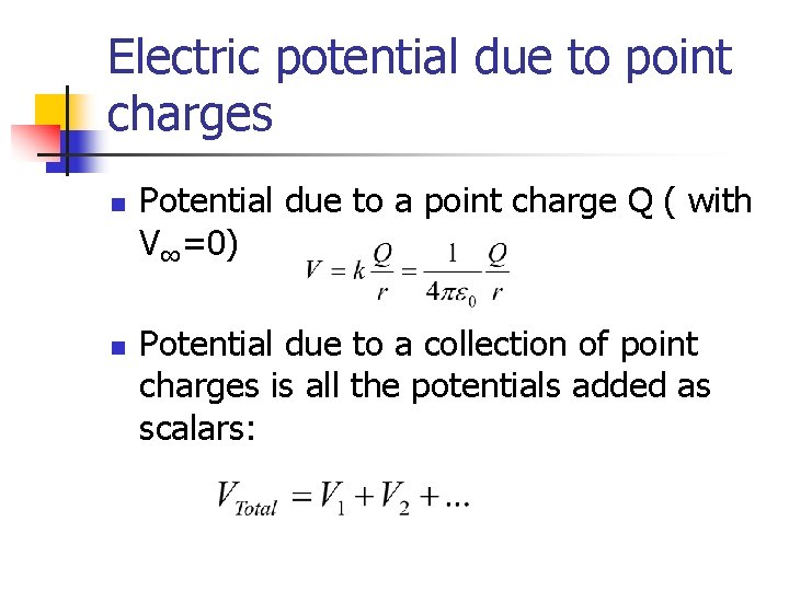 Electric potential due to point charges n n Potential due to a point charge