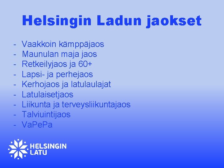 Helsingin Ladun jaokset - Vaakkoin kämppäjaos Maunulan maja jaos Retkeilyjaos ja 60+ Lapsi- ja