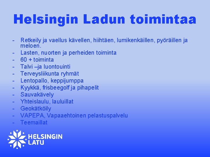 Helsingin Ladun toimintaa - Retkeily ja vaellus kävellen, hiihtäen, lumikenkäillen, pyöräillen ja meloen. -