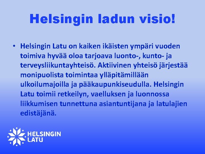 Helsingin ladun visio! • Helsingin Latu on kaiken ikäisten ympäri vuoden toimiva hyvää oloa