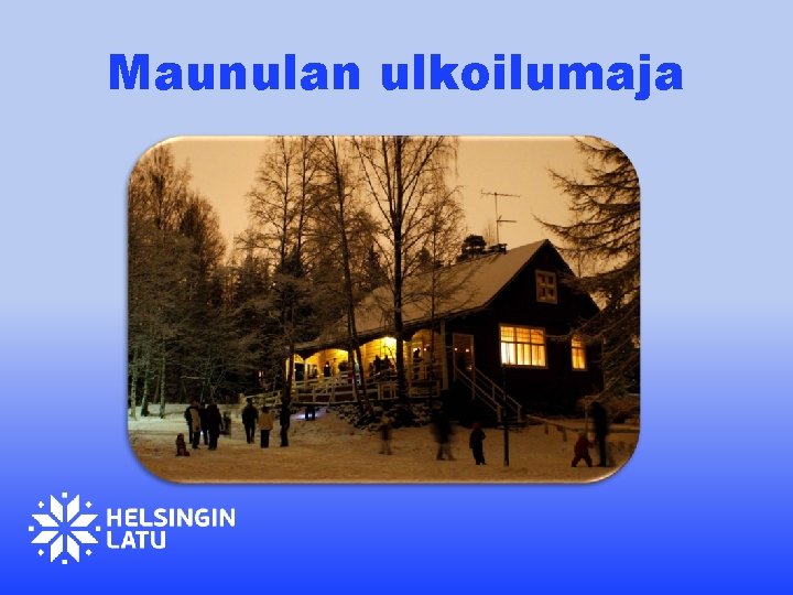 Maunulan ulkoilumaja 