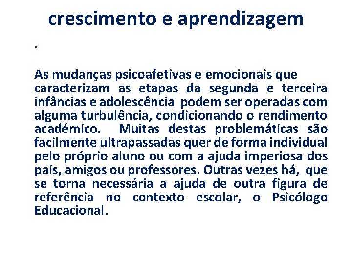 crescimento e aprendizagem. As mudanças psicoafetivas e emocionais que caracterizam as etapas da segunda