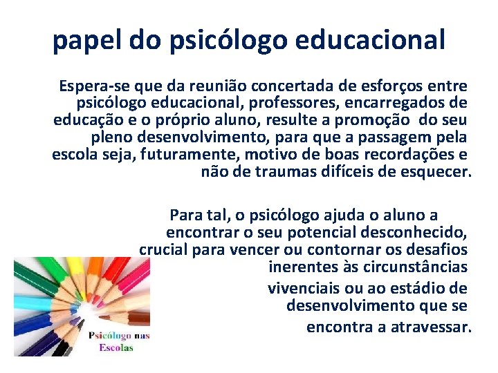 papel do psicólogo educacional Espera-se que da reunião concertada de esforços entre psicólogo educacional,