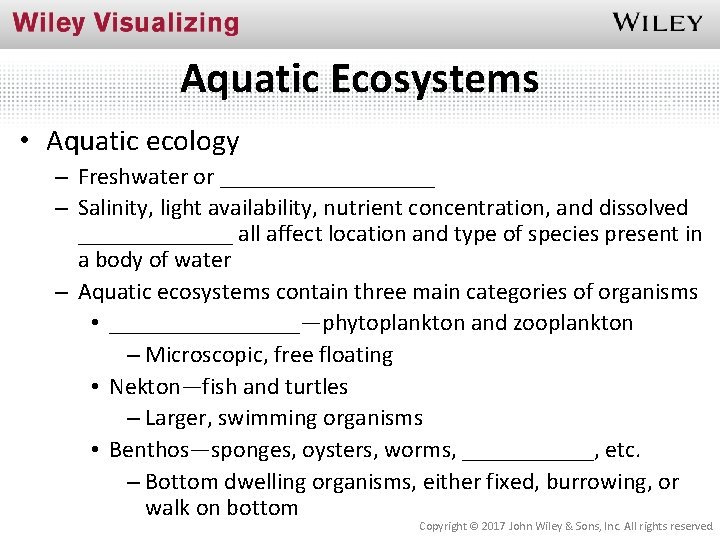 Aquatic Ecosystems • Aquatic ecology – Freshwater or _________ – Salinity, light availability, nutrient