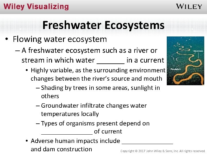 Freshwater Ecosystems • Flowing water ecosystem – A freshwater ecosystem such as a river