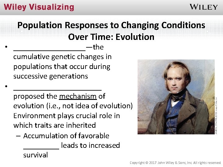 Population Responses to Changing Conditions Over Time: Evolution • _________—the cumulative genetic changes in