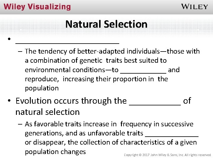 Natural Selection • ___________ – The tendency of better-adapted individuals—those with a combination of