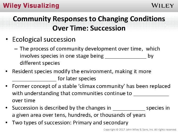 Community Responses to Changing Conditions Over Time: Succession • Ecological succession • • –