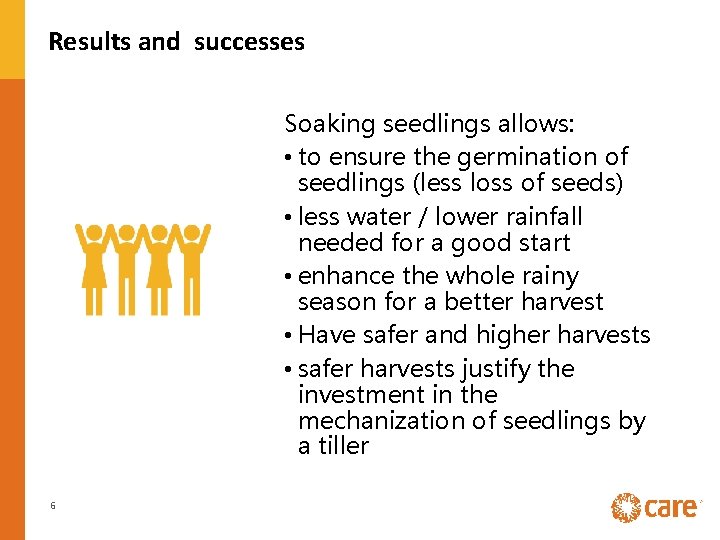 Results and successes Soaking seedlings allows: • to ensure the germination of seedlings (less