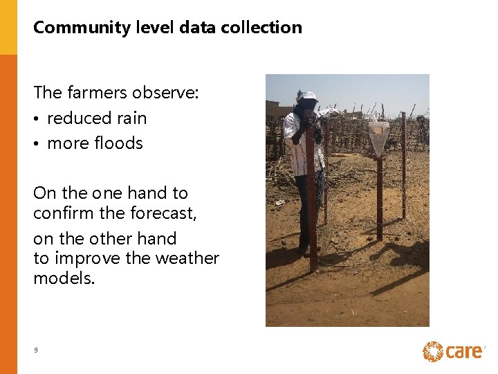 Community level data collection The farmers observe: • reduced rain • more floods On