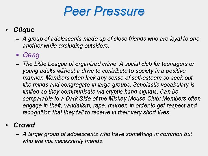 Peer Pressure • Clique – A group of adolescents made up of close friends Peer Pressure • Clique – A group of adolescents made up of close friends