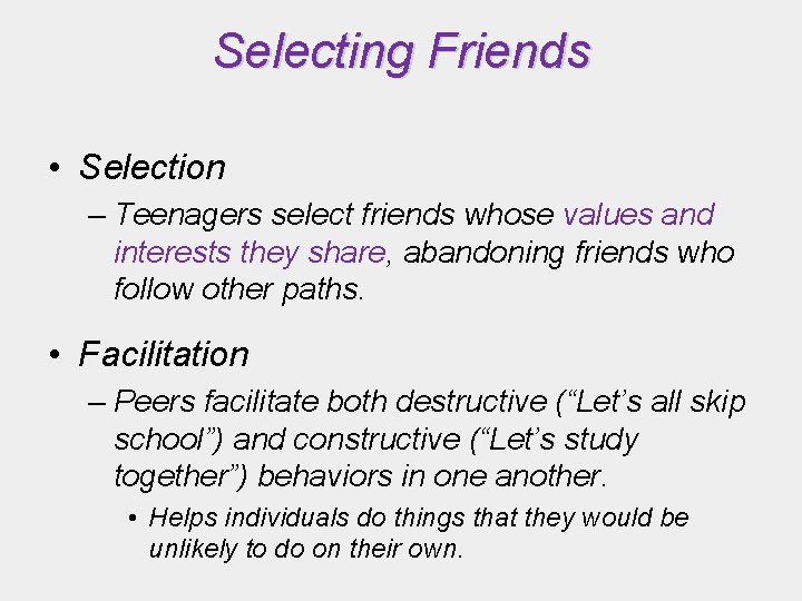 Selecting Friends • Selection – Teenagers select friends whose values and interests they share, Selecting Friends • Selection – Teenagers select friends whose values and interests they share,