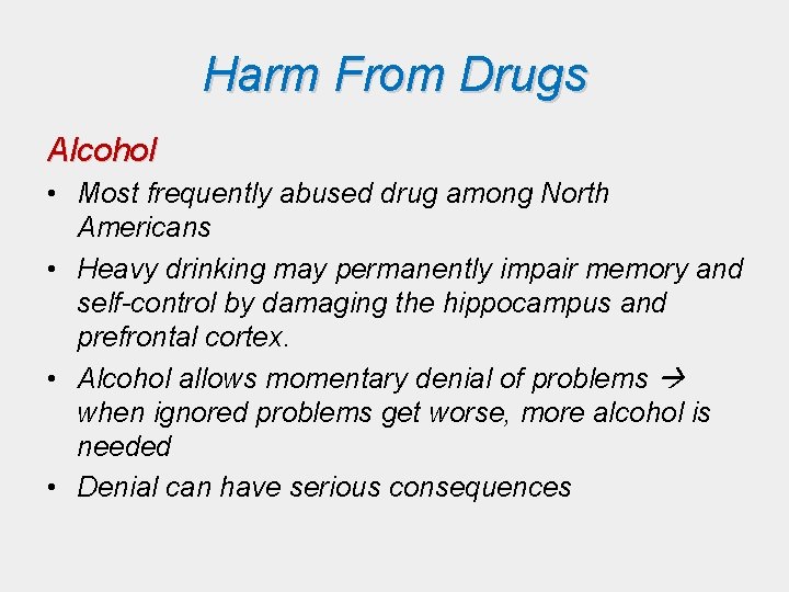 Harm From Drugs Alcohol • Most frequently abused drug among North Americans • Heavy Harm From Drugs Alcohol • Most frequently abused drug among North Americans • Heavy