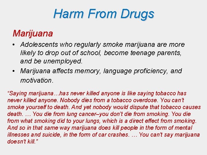 Harm From Drugs Marijuana • Adolescents who regularly smoke marijuana are more likely to Harm From Drugs Marijuana • Adolescents who regularly smoke marijuana are more likely to
